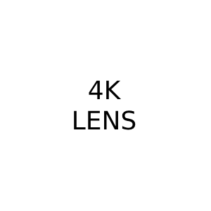 4K LENS